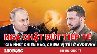 Thời sự Quốc tế sáng 21\/1: Nga chặt đứt ‘mạch máu’ tiếp tế, ‘giã nhừ’ chiến hào Ukraine ở Avdiivka