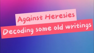 Against Heresies, part 1