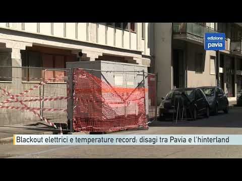 Video Blackout elettrici e temperature record: disagi tra Pavia e l'hinterland