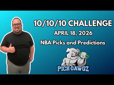 Nba Picks & Predictions For Today 4/18/2026 - 10/10/10 Ladder Challenge