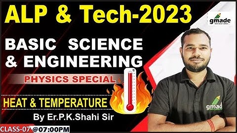 BASIC SCIENCE ENGINEERING | HEAT AND TEMPERATURE | RRB ALP 2023 | #7 | BY P.K.SHAHI SIR | #GMADE