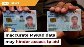 Inaccurate data on MyKad may hinder access to aid, says expert