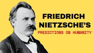 Friedrich Nietzsche - The Man Who Predicted The Future
