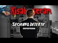 Kisah Seramku Sebagai Seorang Detektif  #kupikupiseram