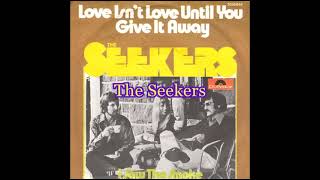 The Seekers - Love Isn&#39;t Love Until You Give It Away