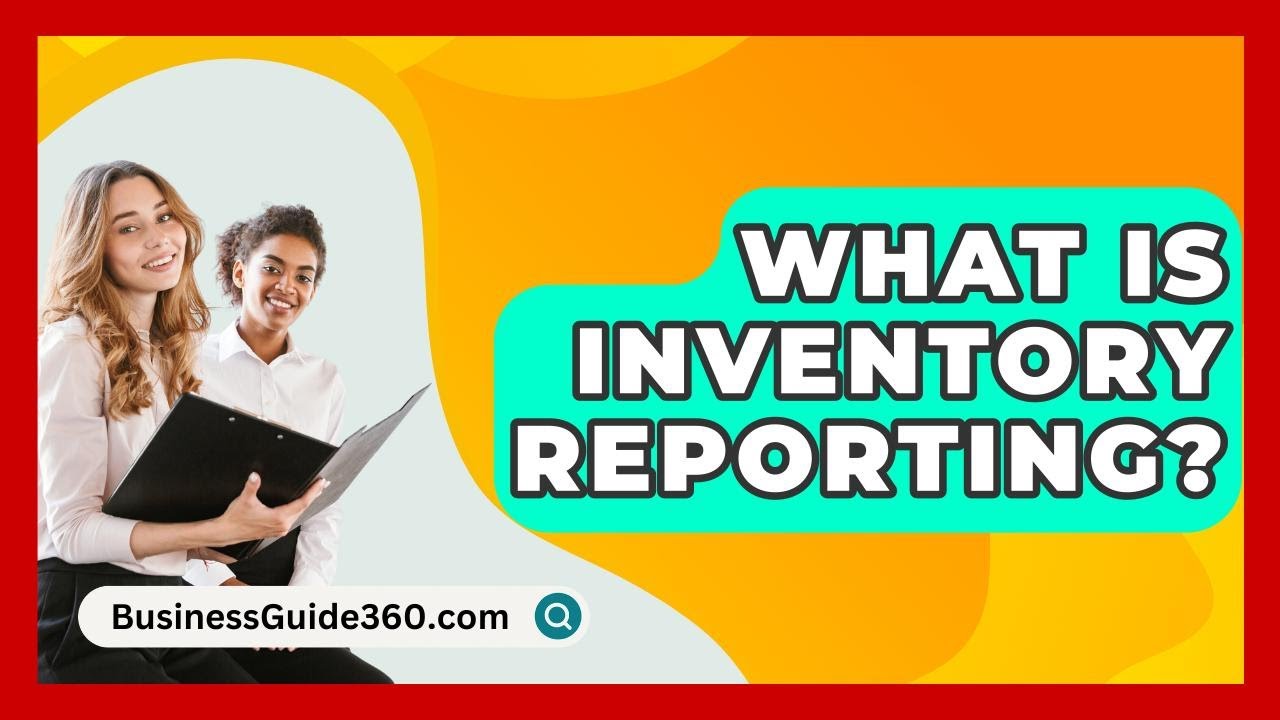 What Is Inventory Reporting? - BusinessGuide360.com