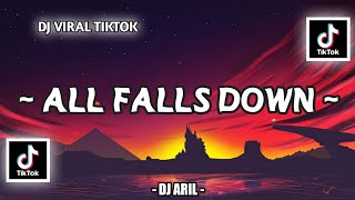 Dj Viral Tiktok || ALL FALLS DOWN || Viral tiktok 🔥🔥🔥 || Dj aril