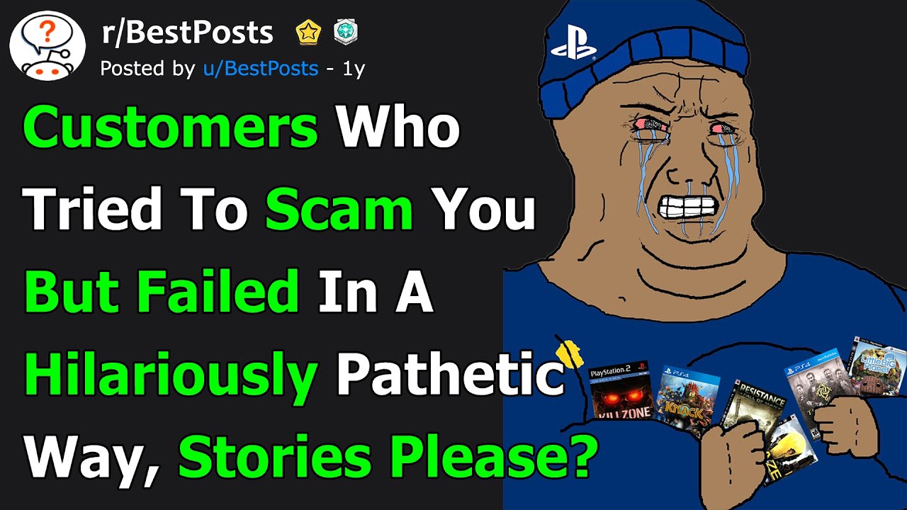What’s the Most Pathetic Scam a Customer Tried on You?