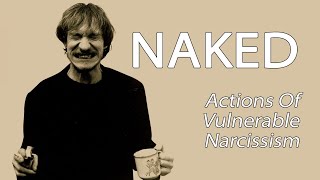 Naked (1993) - Actions Of Vulnerable Narcissism