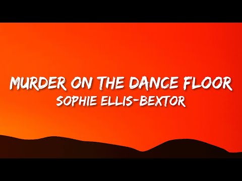 Sophie Ellis-Bextor - Murder On The Dance Floor (Lyrics)