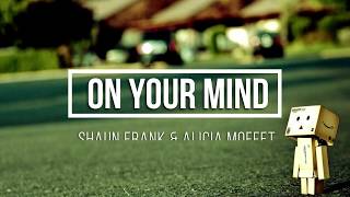 Shaun Frank & Alicia Moffet - On Your Mind (Lyrics) | On Your Mind Lyrics