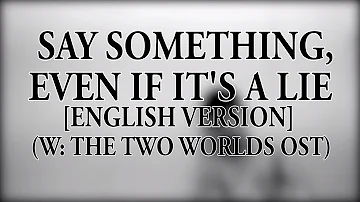 [ENGLISH VERSION] "Please Say Something Even Though It's a Lie"(W:The Two Worlds OST)Cover w/ Lyrics