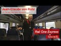 Rail one express  s2e05 jeanclaude von rotz un de ses derniers voyages