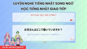 Luyện nghe tiếng Nhật thụ động | Nghe tiếng Nhật song ngữ | Nghe N5, N4, N3 | Phần  2 - Gia đình