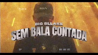 BIGBLLAKK  - Sem Bala Contada prod. Pedro Apoema