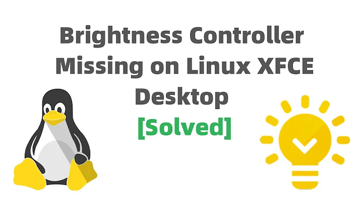 How to Fix Brightness Controller Missing on Linux XFCE Desktop?  [Solved]