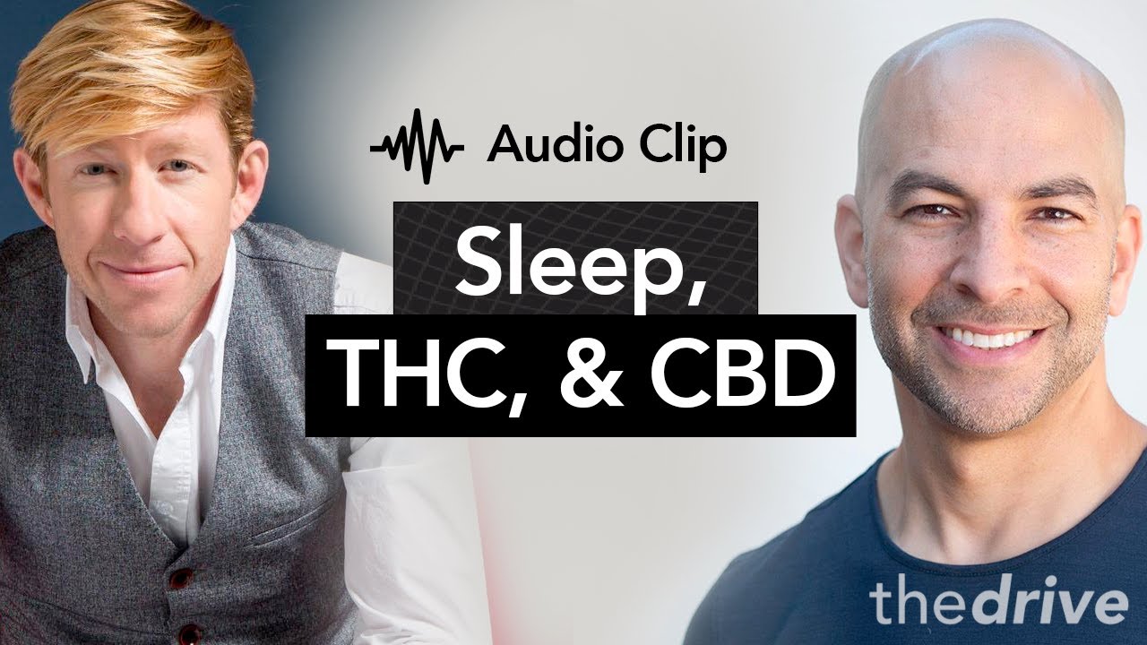 Do THC and CBD help you sleep? | Peter Attia, M.D. & Matthew Walker, Ph.D.