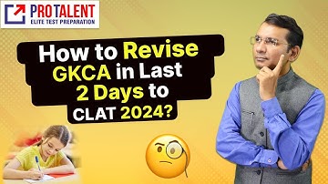 Last-Minute Success: GK & CA Revision Tips for CLAT 2024 by Mr. Nitin Parmar | ProTalent Digital