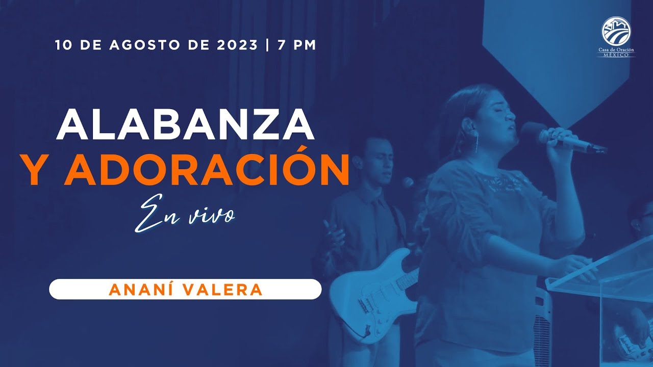 10 de agosto de 2023 - 7:00 p.m. / Alabanza y adoración - YouTube