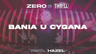Zero & Thrll Feat. Hazel - Bania U Cygana Video Liryc 2024