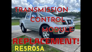 06 NISSAN FRONTIER 4.0l TRANSMISSION CONTROL MODULE REPLACEMENT!! (RE5R05A) PART 1