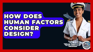 How Does Human Factors Consider Design? - Air Traffic Insider