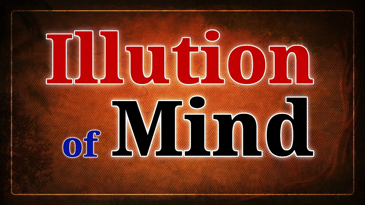 మనసు దాని భ్రమలు | Illusions of the Mind | Telugu Awareness