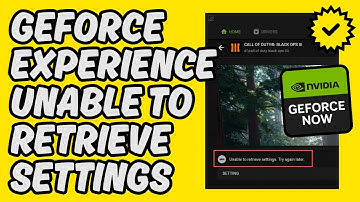 [Easy Fix] GeForce Experience Unable to Retrieve Settings