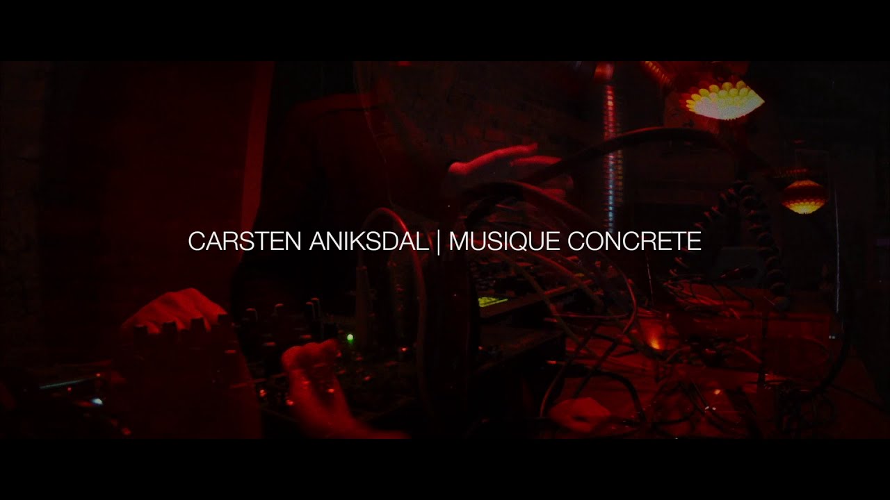 Carsten Aniksdal | Musique Concr​è​te | Live at Kafé H​æ​rverk 2019
