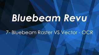 7 - Bluebeam: Raster VS Vector, OCR