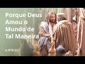 Porque Deus Amou o Mundo de Tal Maneira