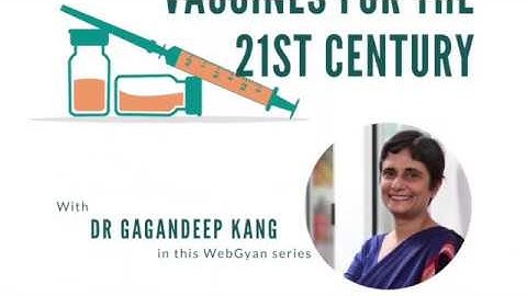 WebGyan | Dr. Gagandeep Kang | Vaccines for the 21st century