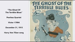 The Ghost Of The Terrible Blues Peerless Quartet on Victor 17994 (1915) Harry Von Tilzer song