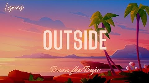 Bnxn fka Buju - Outside (Lyrics)