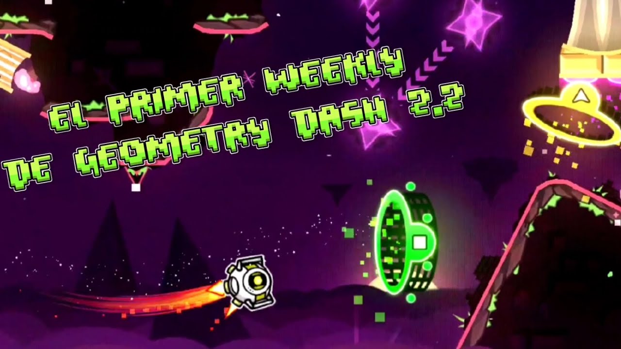 EL PRIMER WEEKLY DE GEOMETRY DASH 2.2 - YouTube