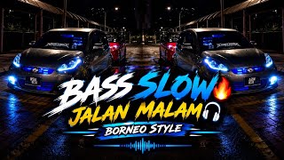 SLOW BASS 🌴 NIGHT RIDE 🌴 ( BORNEO STYLE ) 2026 SLOW BASS 🌴 NIGHT RIDE 🌴 ( BORNEO STYLE ) 2026