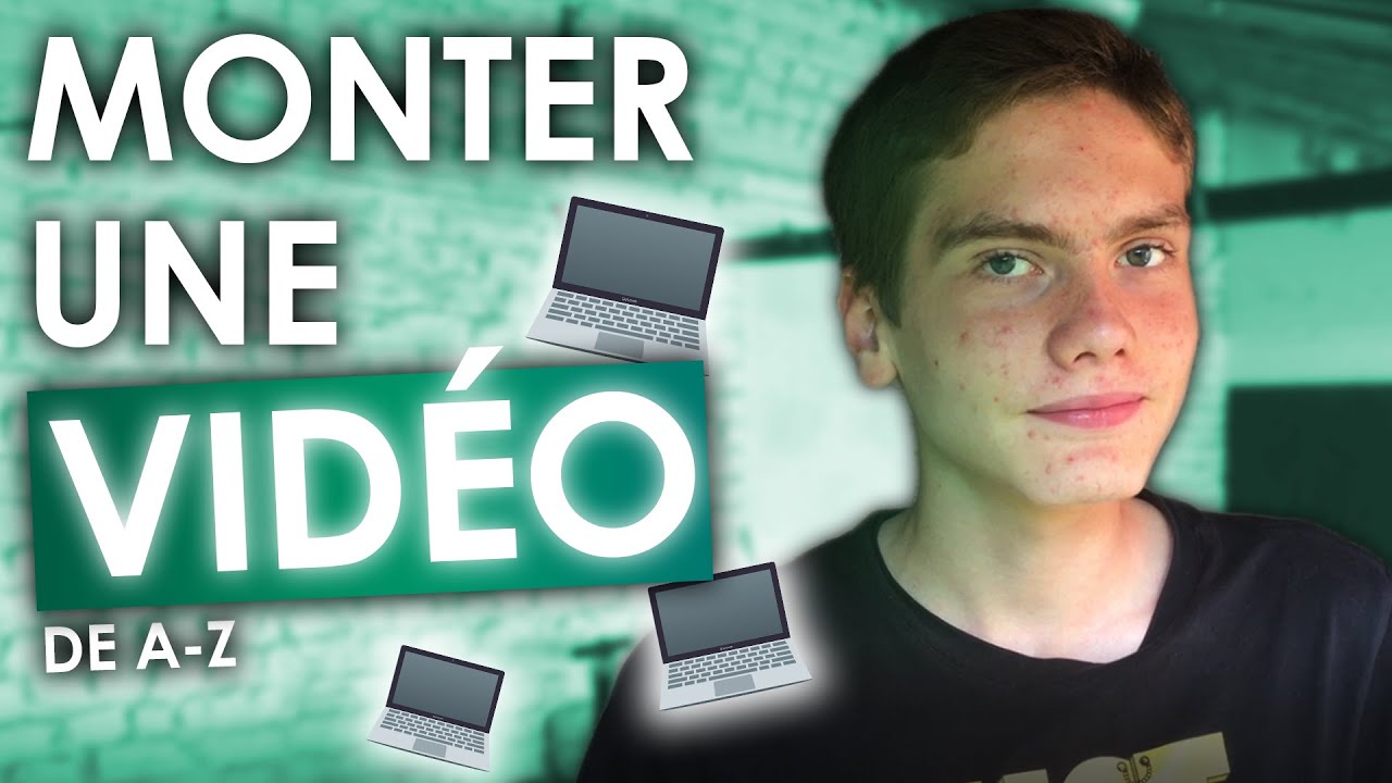 COMMENT MONTER UNE VIDÉO YOUTUBE (de A-Z) - YouTube