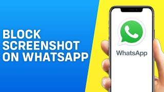 How to Block Screenshots on Whatsapp on iPhone/Android - 2026