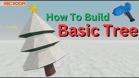 How To Build Basic Tree | RecRoom Tutorial