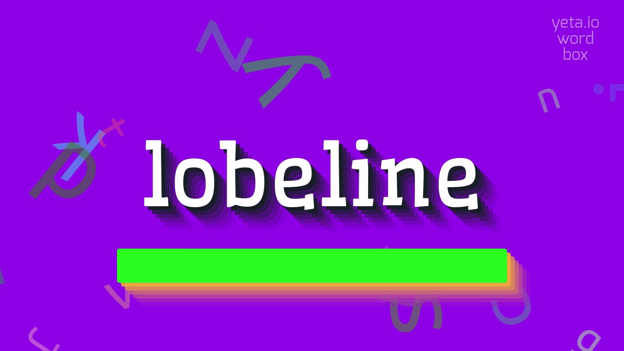 How to say "lobeline"! (High Quality Voices)