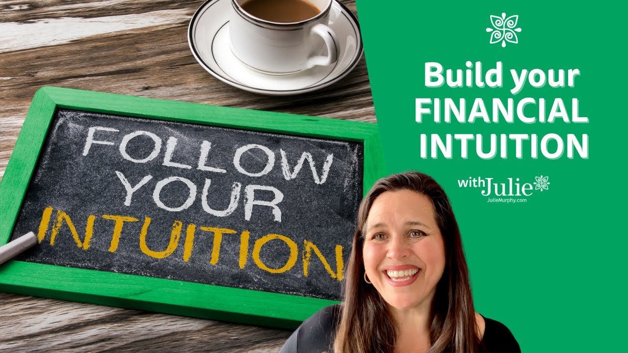 Build your Financial Intuition | Get Ready to Become Financially Stable By Julie Murphy