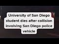 University of San Diego student dies after collision involving an SDPD vehicle