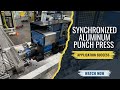 Synchronized Aluminum Punch Press Application Success