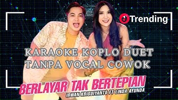 BERLAYAR TAK BERTEPIAN - IRWAN KRISDIYANTO FT LINDA AYUNDA-SIMPATIK MUSIC KARAOKE KOPLO VOCAL COWOK
