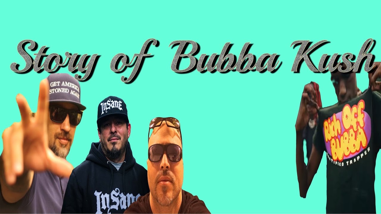 BUBBA KUSH STORY: From The Top To The Bottom Of The Bottom 