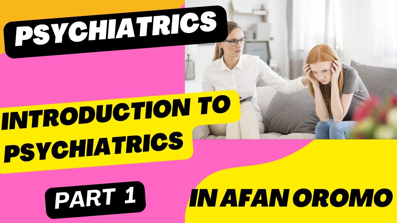 Introduction To Psychiatrics In Afan Oromo part 1