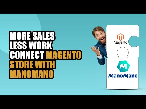 How To Sell On Manomano With Magento ( A Seller friendly Integration for multichannel selling)