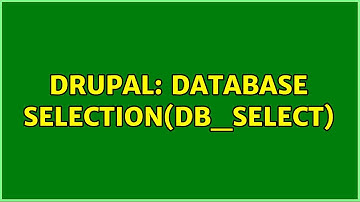 Drupal: database selection(db_Select) (3 Solutions!!)