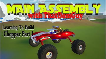 Learning Main Assembly! Main Assembly with ThatDomGuy! Building a Chopper. Part #1