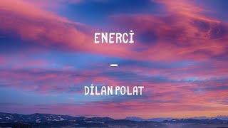 Dilan Polat - Enercii Lyrics